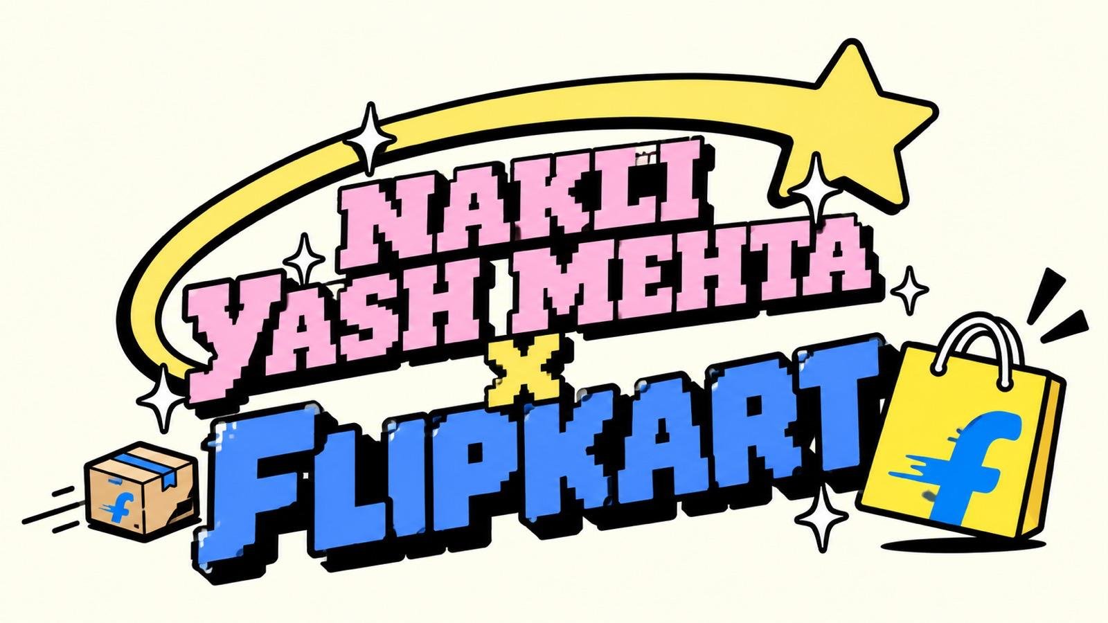 Nakli Yash Mehta x Flipkart video thumbnail