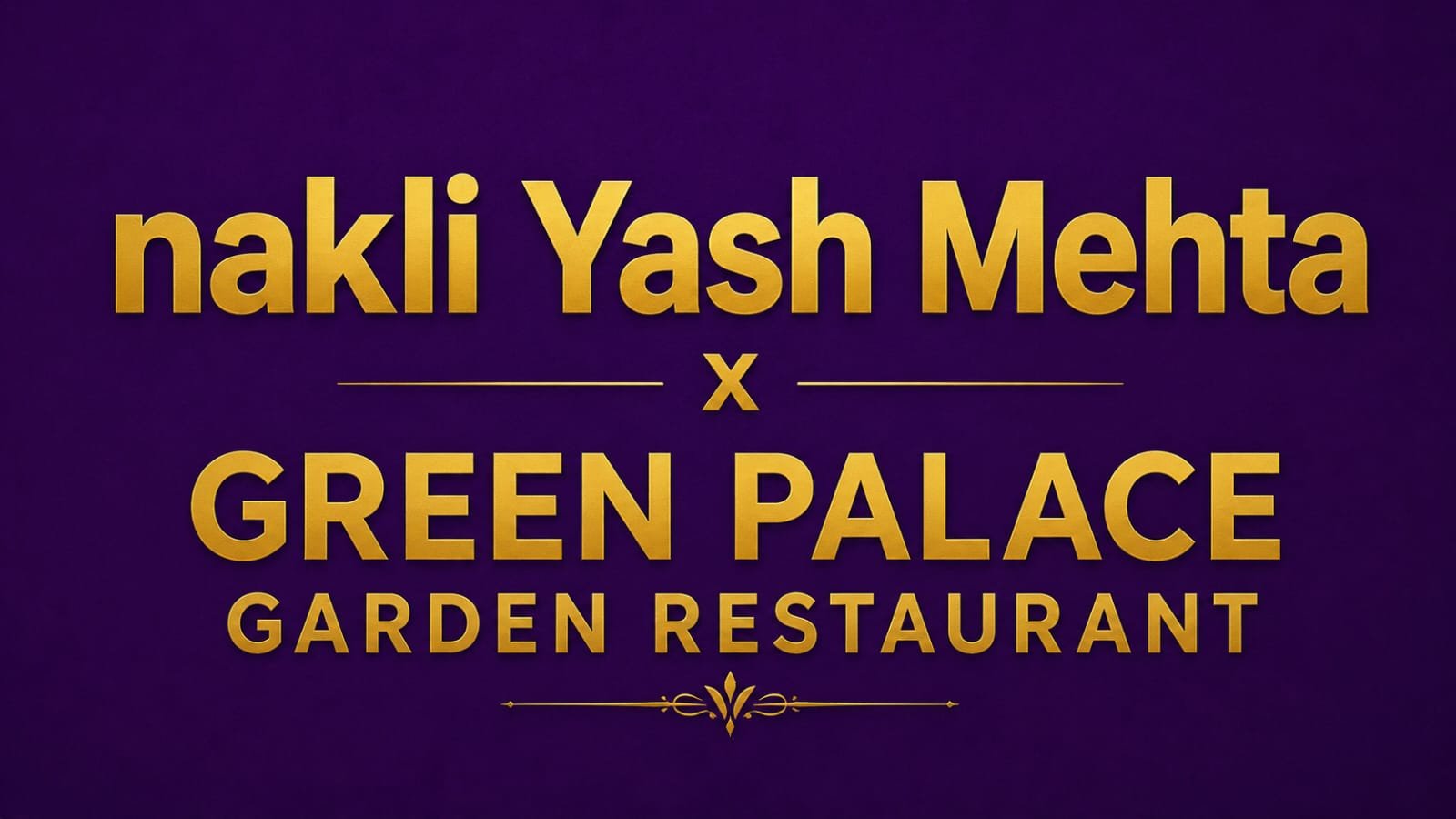 Nakli Yash Mehta x Green Palace Garden Restaurant video thumbnail
